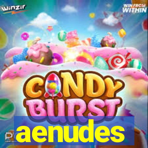 aenudes