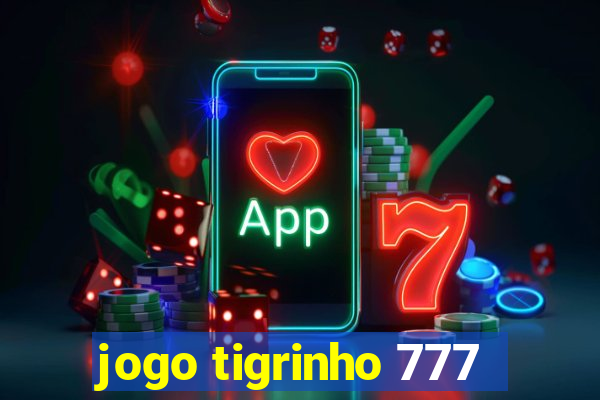 jogo tigrinho 777