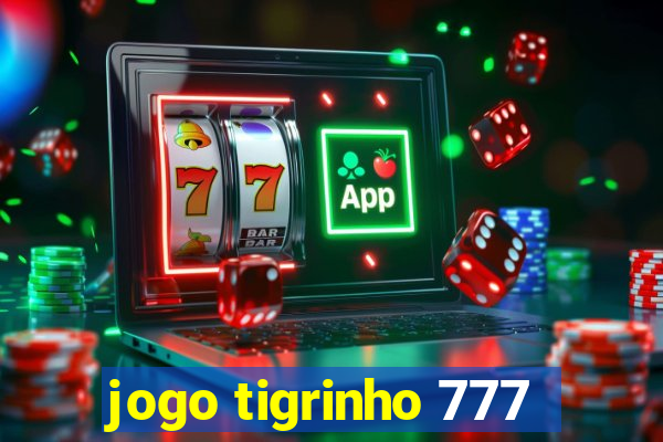 jogo tigrinho 777