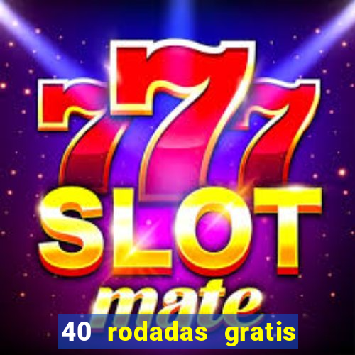 40 rodadas gratis jon bet