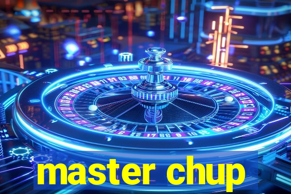 master chup