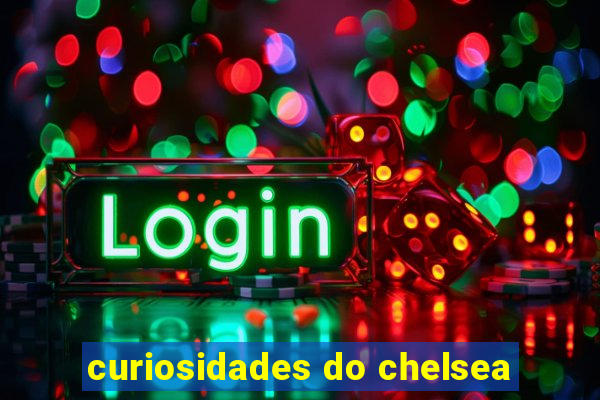 curiosidades do chelsea