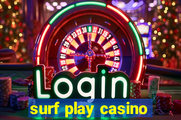 surf play casino