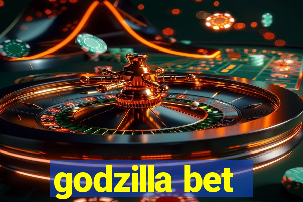 godzilla bet