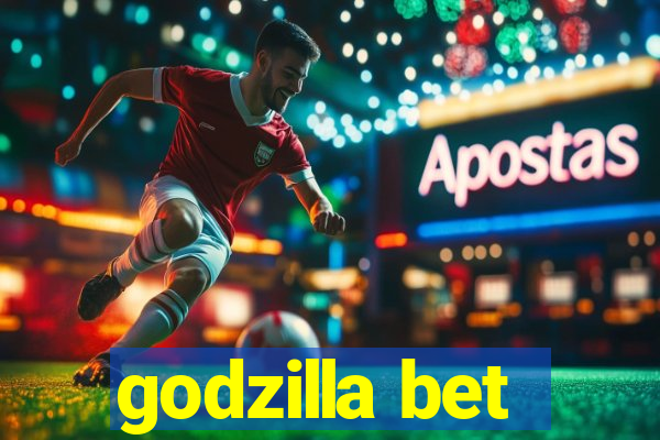 godzilla bet