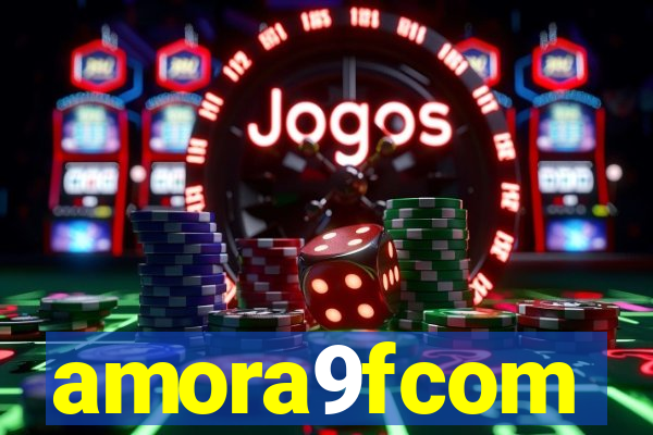 amora9fcom