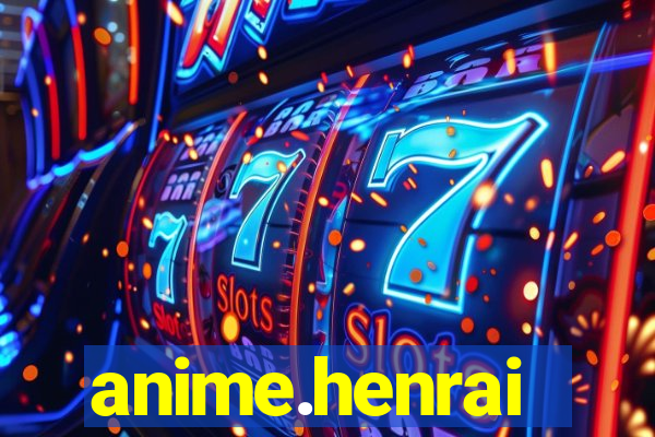 anime.henrai