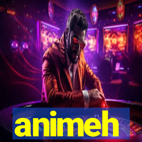 animeh