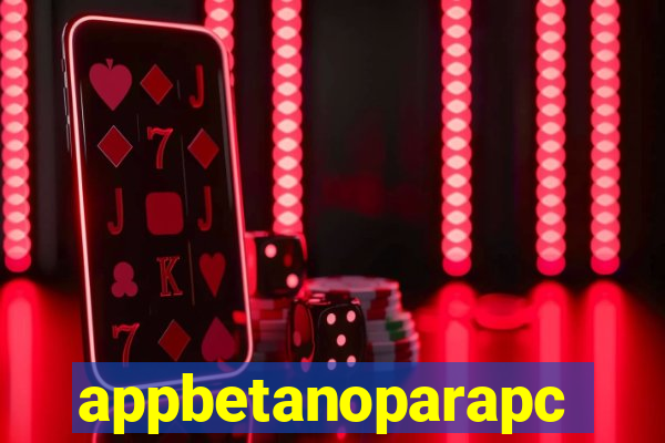 appbetanoparapc