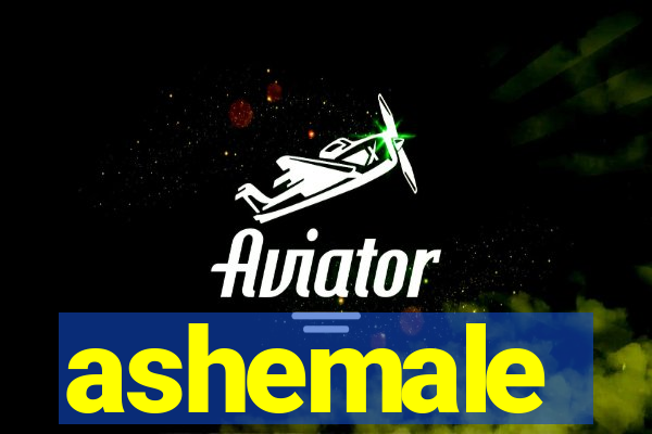 ashemale