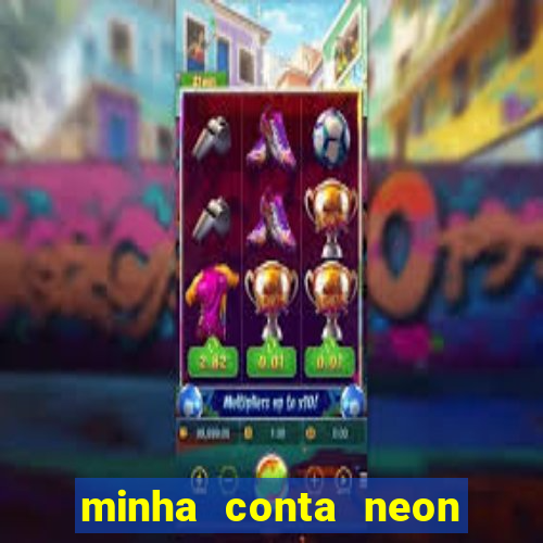 minha conta neon foi bloqueada