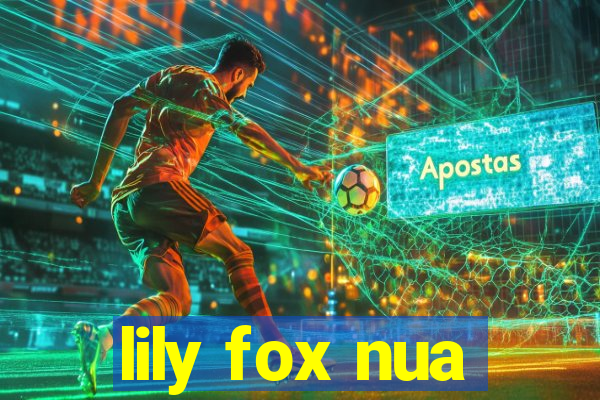 lily fox nua