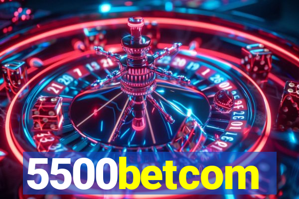 5500betcom