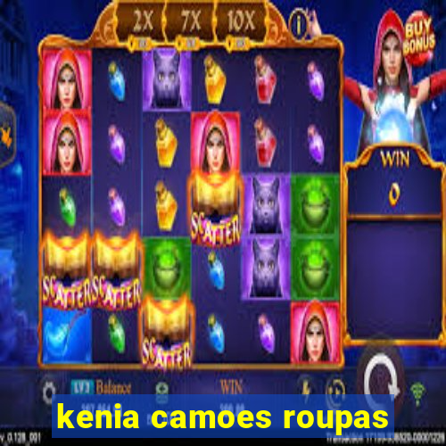 kenia camoes roupas