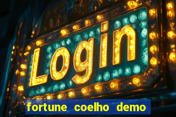 fortune coelho demo grátis dinheiro infinito