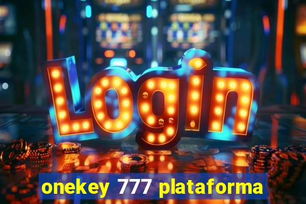 onekey 777 plataforma