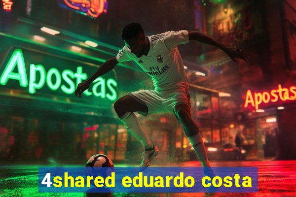 4shared eduardo costa