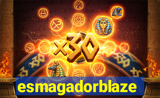 esmagadorblaze