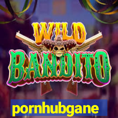 pornhubgane