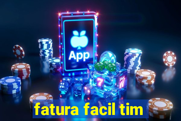 fatura facil tim