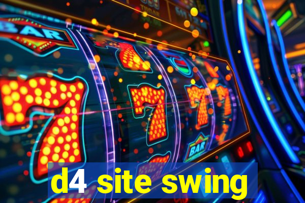 d4 site swing