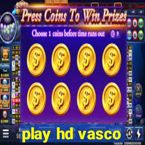 play hd vasco