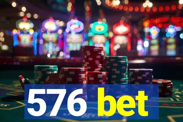 576 bet