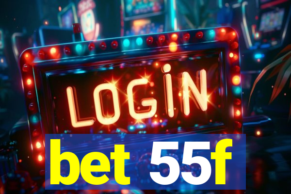 bet 55f