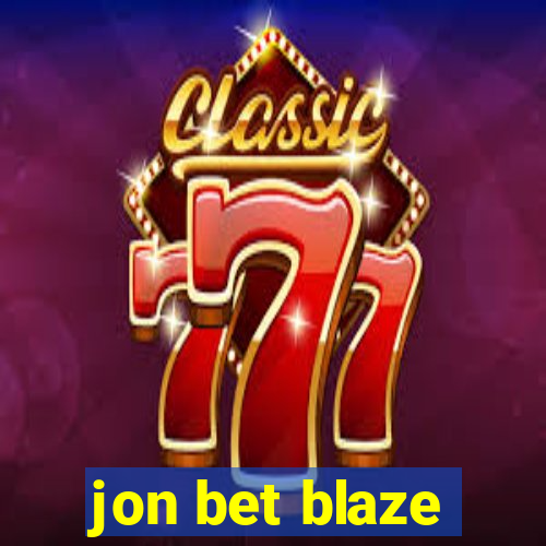 jon bet blaze