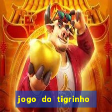 jogo do tigrinho que nao precisa depositar