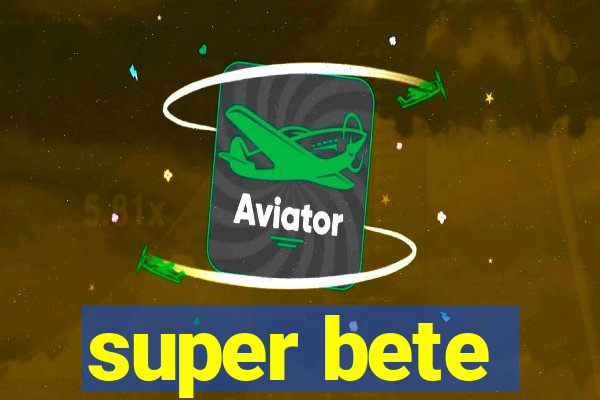 super bete