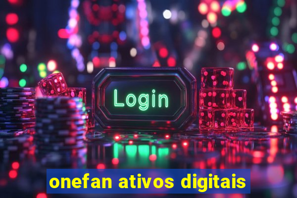 onefan ativos digitais