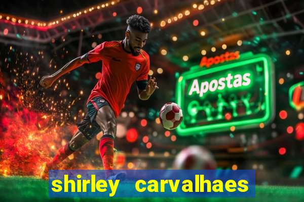 shirley carvalhaes porto seguro