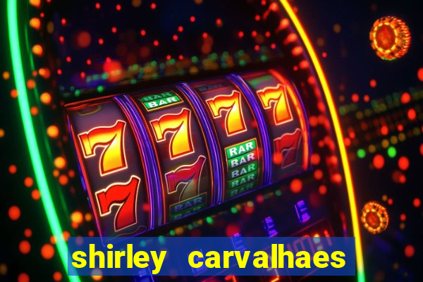 shirley carvalhaes porto seguro