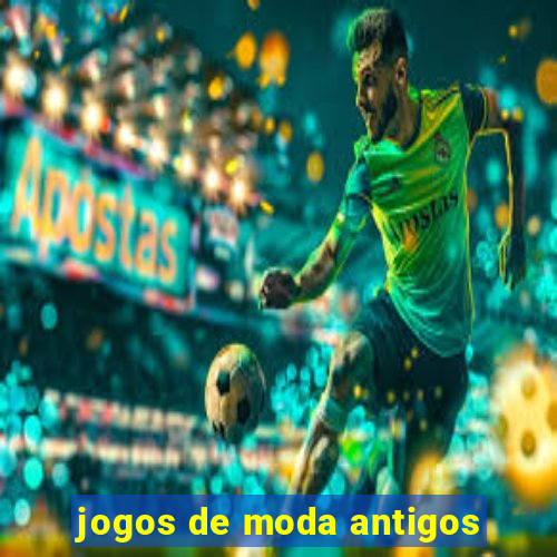 jogos de moda antigos