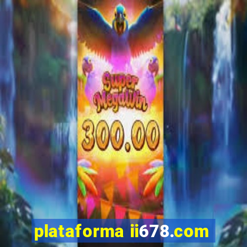 plataforma ii678.com