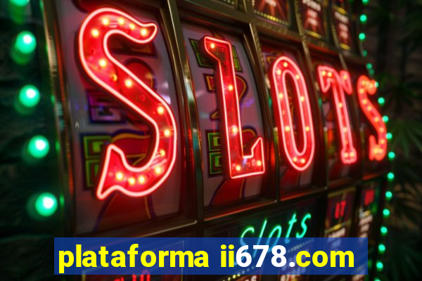 plataforma ii678.com