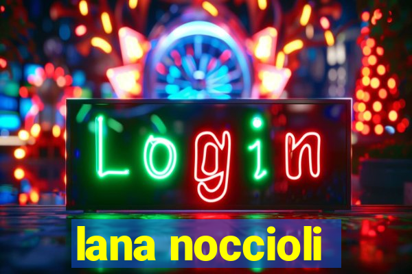 lana noccioli