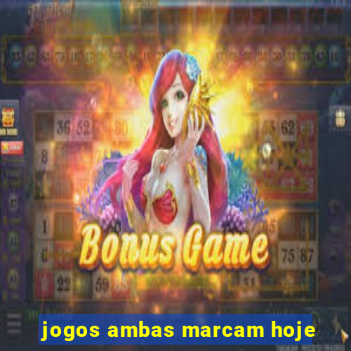 jogos ambas marcam hoje