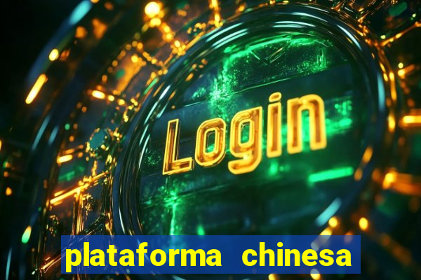 plataforma chinesa para ganhar dinheiro