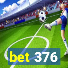 bet 376