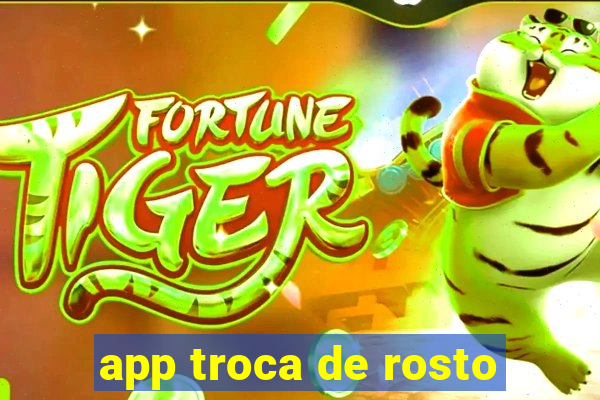 app troca de rosto