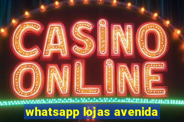 whatsapp lojas avenida