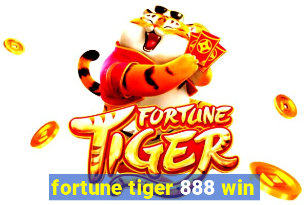 fortune tiger 888 win