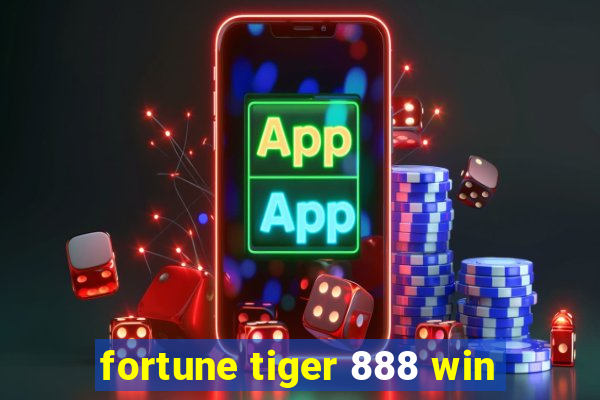 fortune tiger 888 win