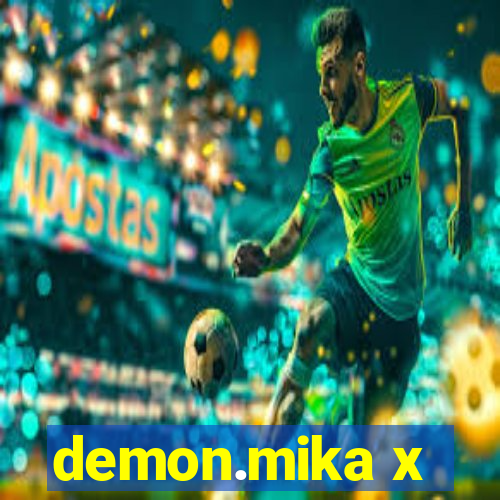 demon.mika x