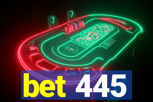 bet 445