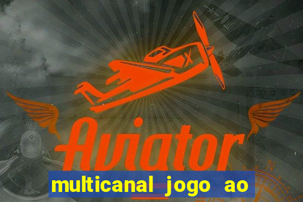 multicanal jogo ao vivo fans