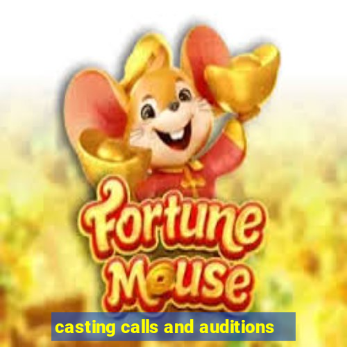 casting calls and auditions