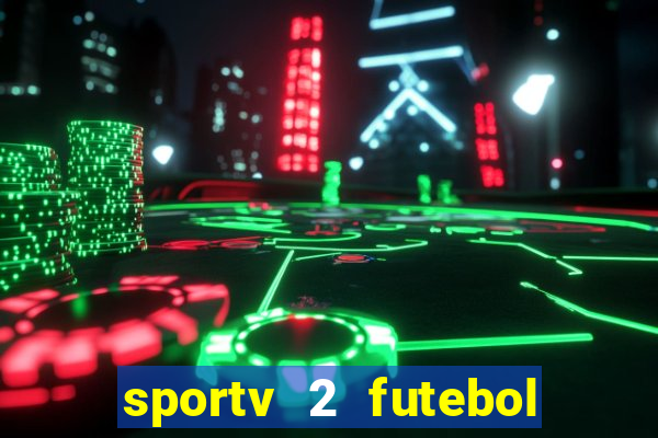 sportv 2 futebol play hd